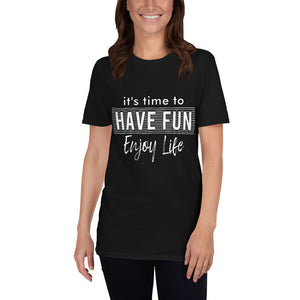 Have Fun Enjoy Life/T-Shirt