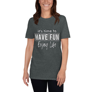 Have Fun Enjoy Life/T-Shirt