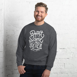 Don't Be The Same Be Better/Unisex-Pullover