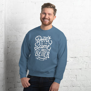 Don't Be The Same Be Better/Unisex-Pullover