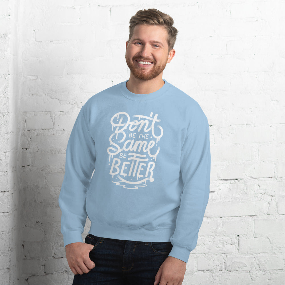 Don't Be The Same Be Better/Unisex-Pullover