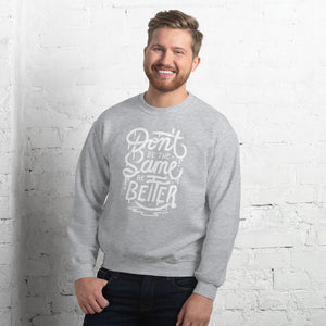 Don't Be The Same Be Better/Unisex-Pullover